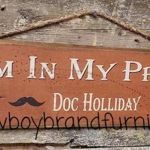 I&#39;m In My Prime, Doc Holliday, Tombstone Movie Quote, Western, Antiqued, Rustic, Wooden Sign
