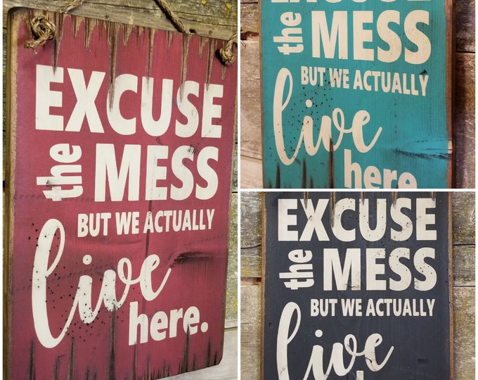 Excuse The Mess, But We Actually Live Here, Humorous, Western, Antiqued, Rustic, Home, Wooden Sign