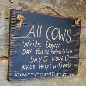 "All Cows List Day You're Going To Calve, Humorvoll, Western, Antik, Holzschild in SCHWARZ."