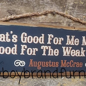 Lo que es bueno para mí puede no serlo para los débiles de mente - Augustus McCrae, cita de Lonesome Dove, Western, letrero de madera antiguo