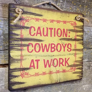Caution, Cowboys At Work! Vintage, Rustic, Western, Antiqued, Cowboy, Wooden Sign