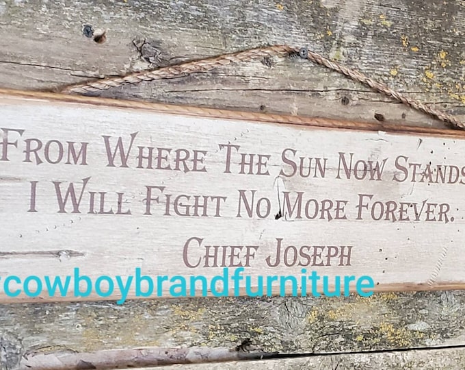 From Where The Sun Now Stands I Will Fight No More Forever, Chief Joseph, Western, Antiqued, Native American, Wooden Sign