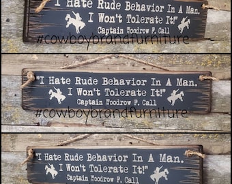 I Hate Rude Behavior In A Man. I Won&#39;t Tolerate It.  Captain Woodrow F. Call. Lonesome Dove, Western Movie Quote, Antiqued, Western, Sign