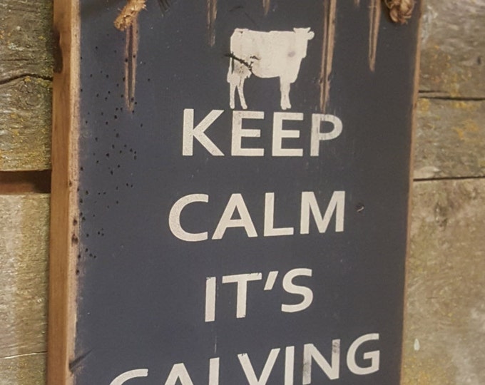 Keep Calm, It's Calving Season, Western, Antiqued, Humorous, Wooden Sign in BLACK