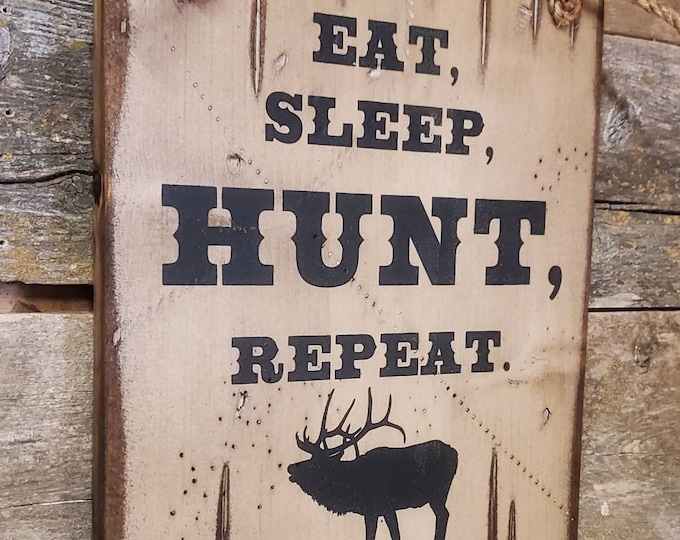 Eat, Sleep, HUNT, Repeat, Rustic, Wooden, Antiqued Sign
