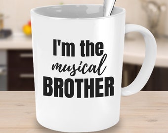 I'm the Musical Brother Coffee Mug - Family Gift Ideas
