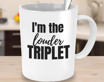 I'm the Louder Triplet Coffee Mug - Family Gift Ideas