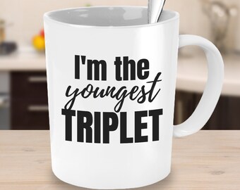 I'm the Youngest Triplet Coffee Mug - Family Gift Ideas