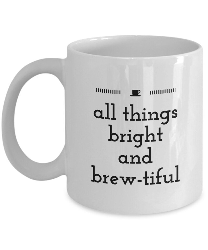 Novelty Coffee Mug All things bright and Brewtiful Funny Etsy