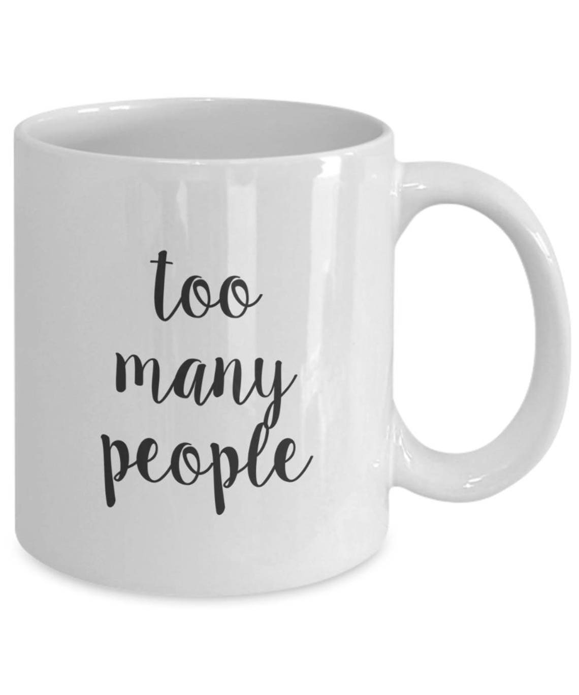 Too Many People Coffee Mug Gift Ideas for Shy People Etsy