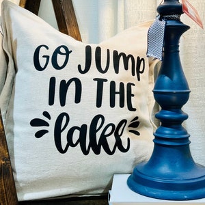 Go Jump in the Lake | 100% Cotton 20x20 Pillow Cover