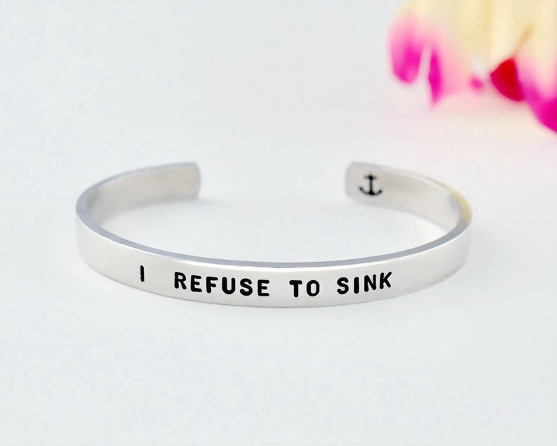 I REFUSE TO SiNK Personalized Inspirational Gift Hand Stamped Aluminum Cuff Bracelet Motivational Message Bracelet