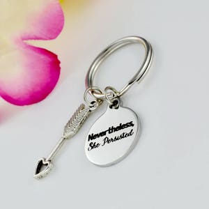 Nevertheless She Persisted Key Chain, Arrow Charm Keychain, Strong Women, Feminism, Political Statement, Resistance Jewelry