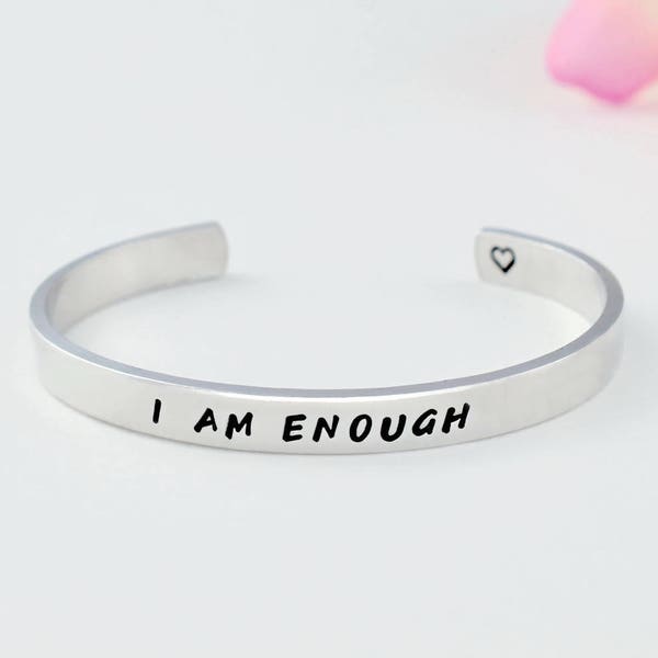 I Am Enough - Hand Stamped Aluminum Cuff Bracelet, Encouragement, Inspirational Motivational Gift for Her & Him, Sorority Sisters Friends