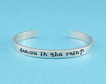 Dance In The Rain - Hand Stamped Aluminum Cuff Bracelet, Inspirational Motivational Quote, Sorority Sisters Best Friends Friendship Gift