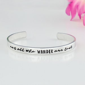 Not All Who Wander Are Lost - Hand Stamped Aluminum Cuff Bracelet, Journey Wanderlust Quote Inspirational Gift