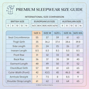 May include: A size guide for premium sleepwear, featuring an international size comparison chart. The chart includes British, European/US, and Australian sizes, with measurements in inches and centimeters for various garment dimensions like seat circumference, thigh girth, and garment length.