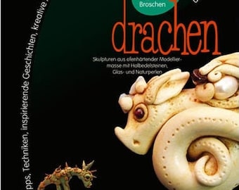 Drachen, Polymer clay book in German language by Christi Friesen