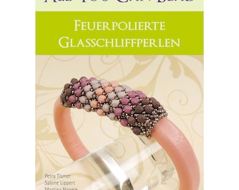 All you can bead "Feuerpolierte Glasschliffperlen" - (Beading book)
