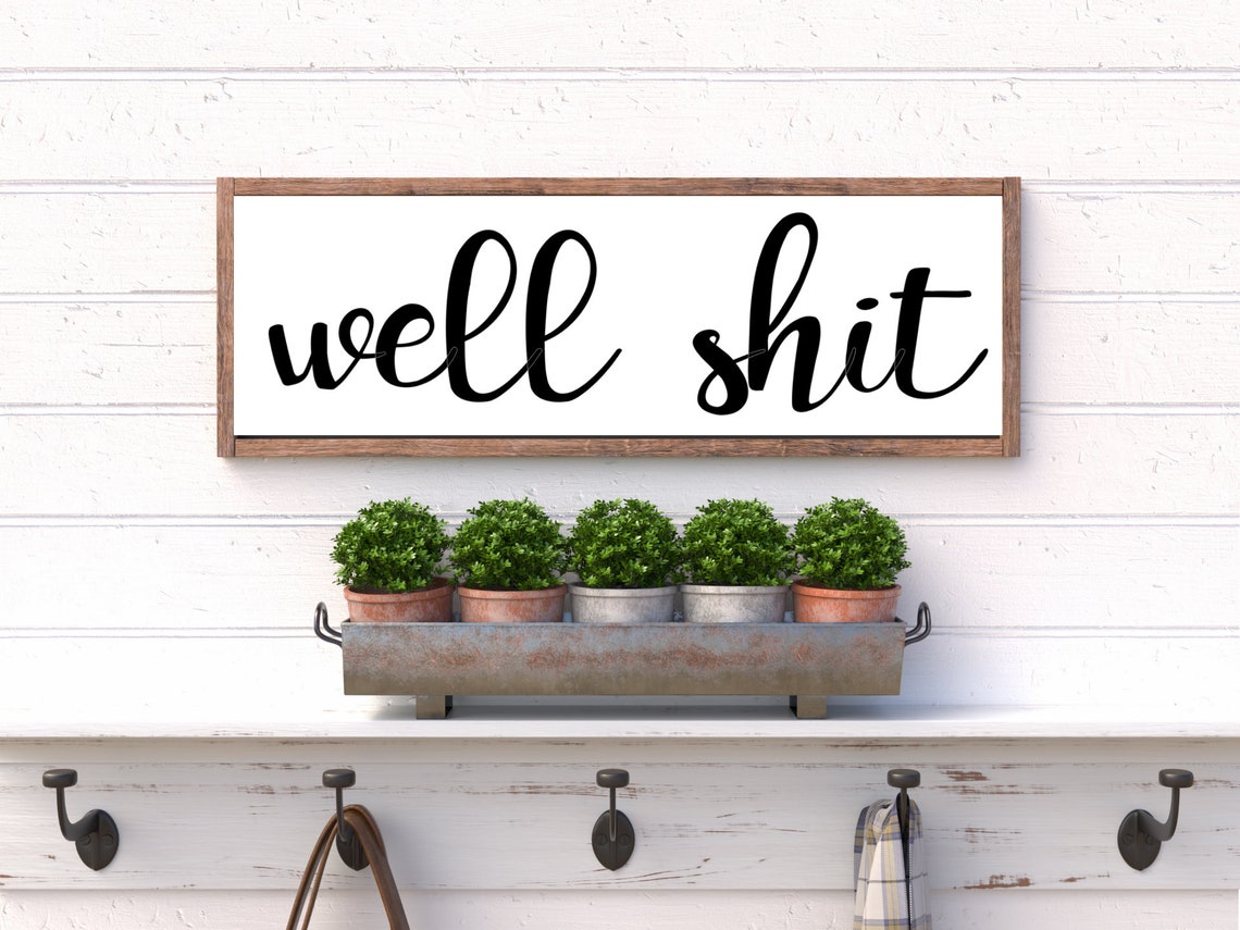 Well Shit / Well Shit Wood Sign / Humor Sign / Funny Sign | Etsy