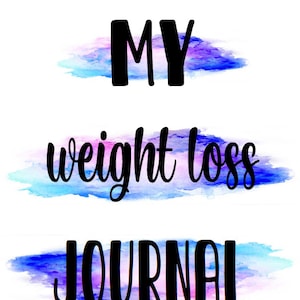 May include: A watercolor background with the text "MY weight loss JOURNAL" in black.