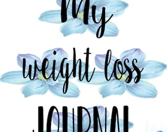 PRINTABLE Weight Loss Journal (Flowers)--Digital File