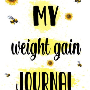 Puede incluir: Un fondo de acuarela amarillo con texto negro que dice "MY weight gain JOURNAL". Hay pequeños girasoles amarillos y abejas dispersas alrededor del texto.