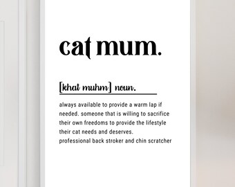 Cat Mum Print | Mother Gifts | Bestie Gift | Mum Birthday Gift | Cat Mum Definition | Christmas Gift For Her | Digital Prints