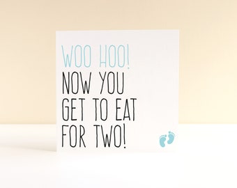 Funny pregnancy card, Expecting baby card, Congratulations baby cards, Now you get to eat for two