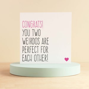 Funny engagement card, Best friend wedding day card, You two weirdos are perfect for each other