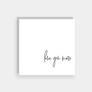 Love you more card, Valentines card, Anniversary card