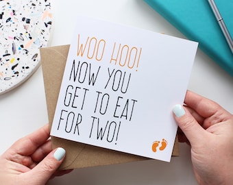 Funny pregnancy card, Expecting baby card, Congratulations baby cards, Now you get to eat for two