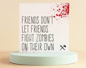 Funny zombie apocalypse friendship card for best friend, Birthday card, Friends don't let friends fight zombies alone greeting card