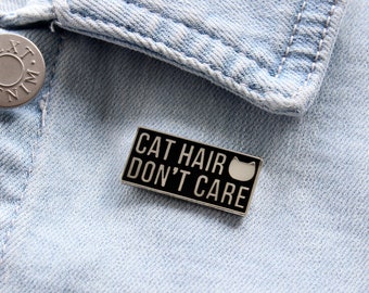 Cat hair don't care cat enamel pin badge