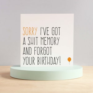 Funny belated birthday card, Late birthday card, Sorry I forgot your birthday card image 1
