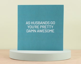 As husbands go you're awesome card for husband, Husband anniversary card, Husband cards