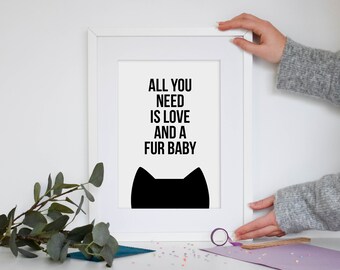 Cat print, Cat gifts, Gift for cat lover, Cat decor, All you need is love and a fur baby print