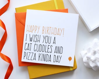 Funny birthday card for her, Cat birthday card friend, Happy birthday card, Cat cuddles and pizza day