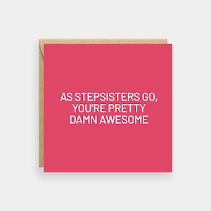 As stepsisters go you're damn awesome card, Birthday card for stepsister