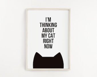 Pensando en mi gato ahora mismo impreso, regalo de decoración para los amantes de los gatos