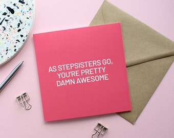 As stepsisters go you're damn awesome card, Birthday card for stepsister