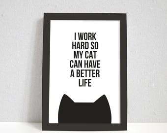 Cat lover home decor housewarming gift for her, Mothers day or birthday gift for crazy cat lady, Work hard for my cat print