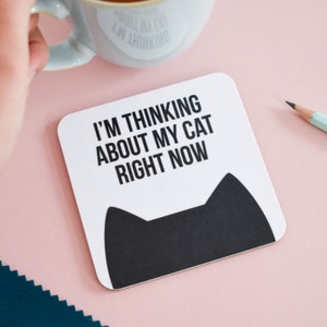 I'm thinking about my cat right now cat coaster, Gifts for cat lovers, Cat gifts Cat