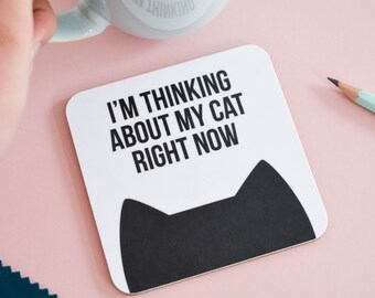 I'm thinking about my cat right now cat coaster, Gifts for cat lovers, Cat gifts