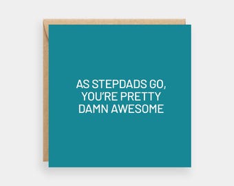 Stepdad Fathers Day card, Birthday card for stepdad, As stepdads go you're awesome