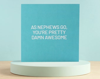 Nephew birthday card, Funny card for nephew, As nephews go you're awesome