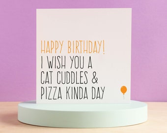 Funny birthday card for her, Cat birthday card friend, Happy birthday card, Cat cuddles and pizza day