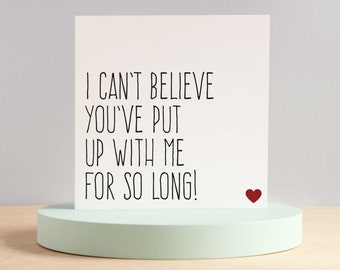 Funny anniversary card, Valentines Day card, Card for boyfriend, Husband card, Put up with me for so long