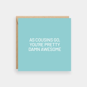 As cousins go funny card for cousin, Cousin birthday card