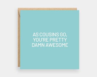 As cousins go funny card for cousin, Cousin birthday card